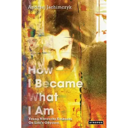 How I Became What I Am: Young Nietzsche Embarks on Life's Odyssey
