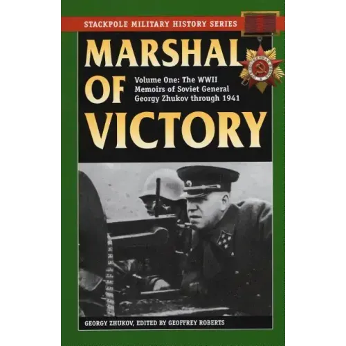 Marshal of Victory: The WWII Memoirs of Soviet General Georgy Zhukov Through 1941