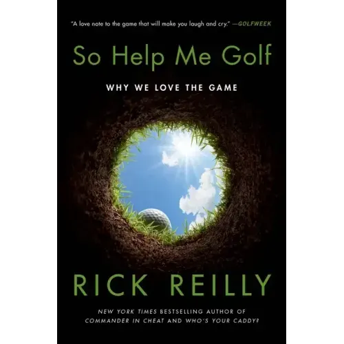 So Help Me Golf: Why We Love the Game