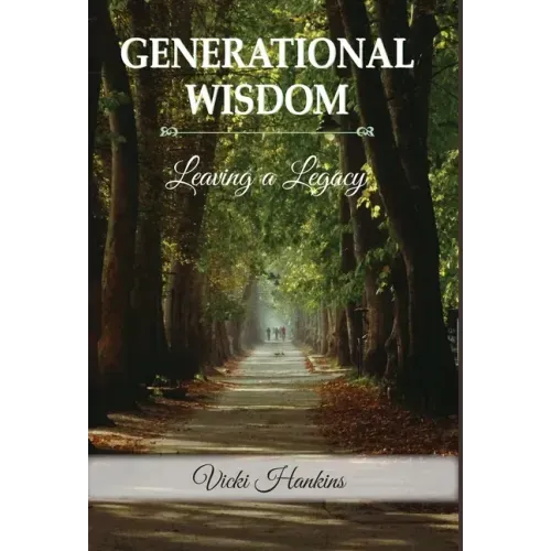 Generational Wisdom, Leaving a Legacy
