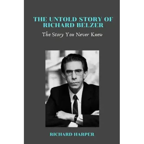 The Untold Story of Richard Belzer: The Story You Never Knew