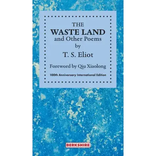 THE WASTE LAND and Other Poems: 100th Anniversary International Edition