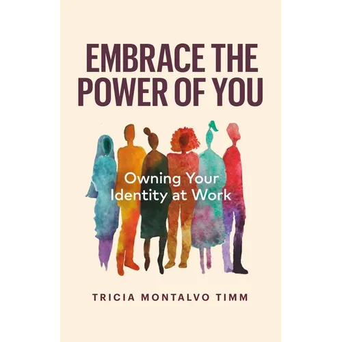 Embrace the Power of You: Owning Your Identity at Work