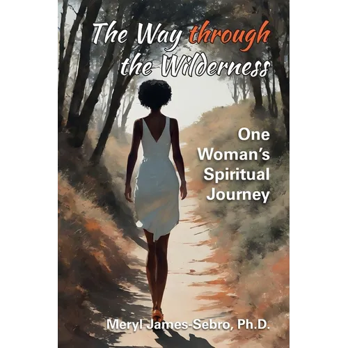 The Way through the Wilderness: One Woman's Spiritual Journey