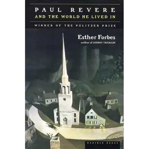 Paul Revere and the World He Lived in: Winner of the Pulitzer Prize