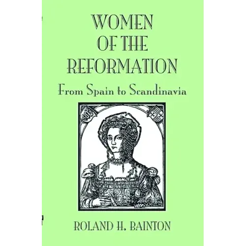 Women of the Reformation: From Spain to Scandinavia