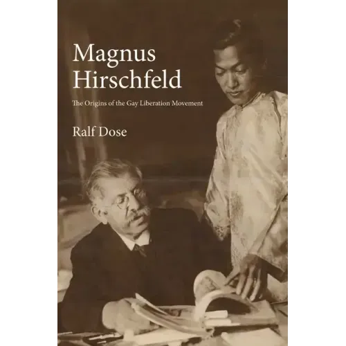 Magnus Hirschfeld: The Origins of the Gay Liberation Movement
