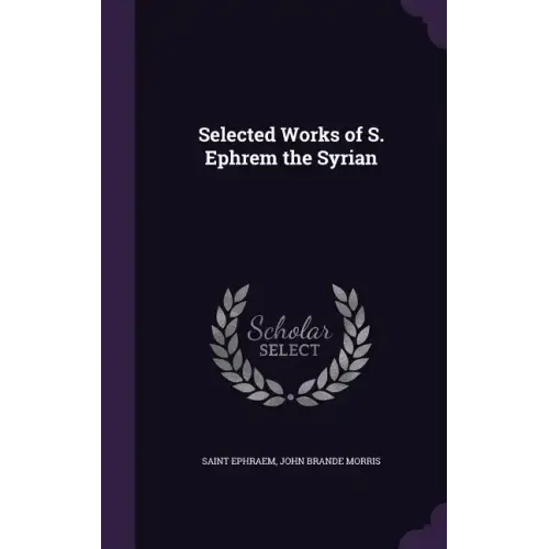 Selected Works of S. Ephrem the Syrian