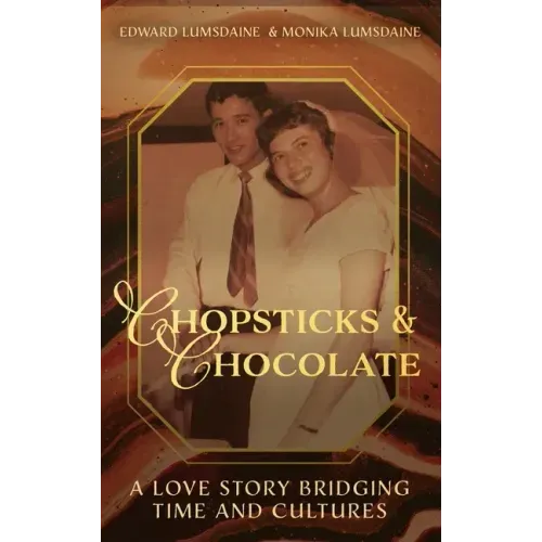 Chopsticks and Chocolate: A Love Story Bridging Time and Cultures