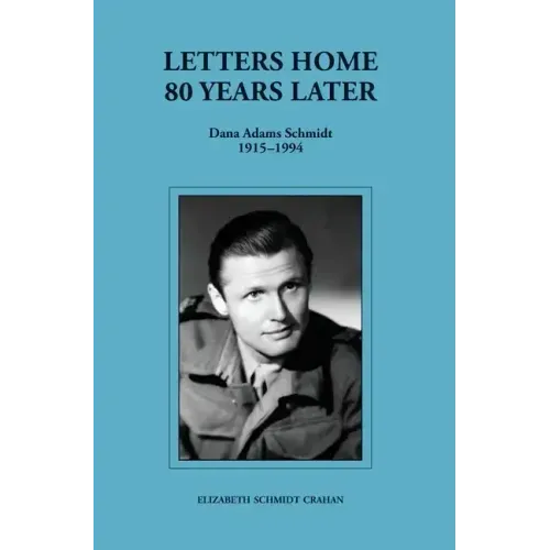 Letters Home-80 Years Later (Dana Adams Schmidt 1915-1994)