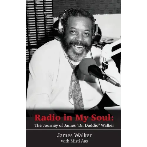 Radio in My Soul: The Journey of James "Dr. Daddio" Walker