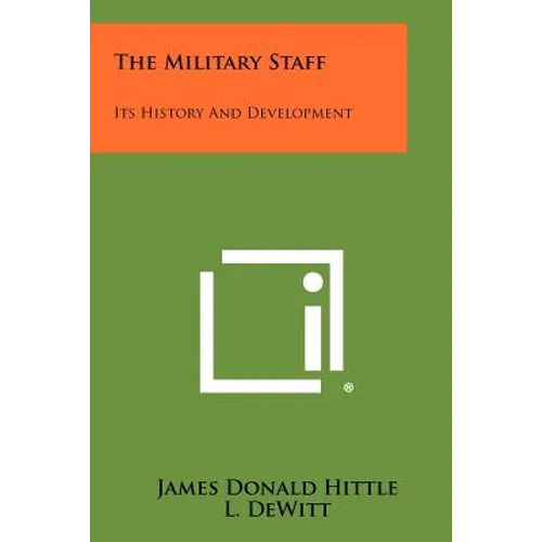 The Military Staff: Its History And Development
