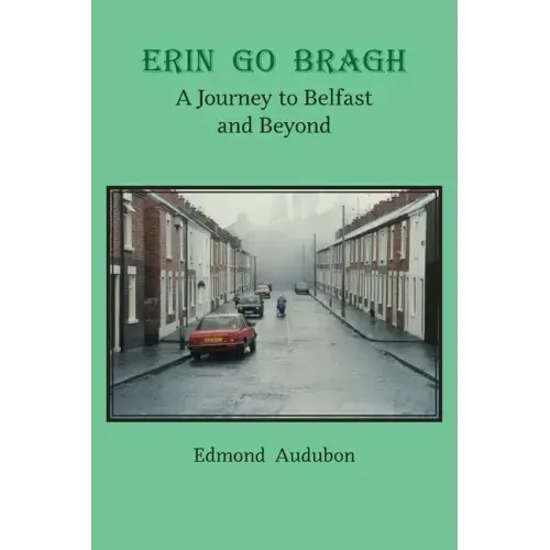 Erin Go Bragh: A Journey to Belfast and Beyond