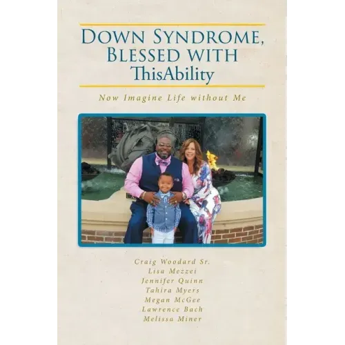 Down Syndrome, Blessed with ThisAbility: Now Imagine Life without Me