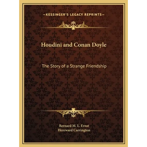 Houdini and Conan Doyle: The Story of a Strange Friendship