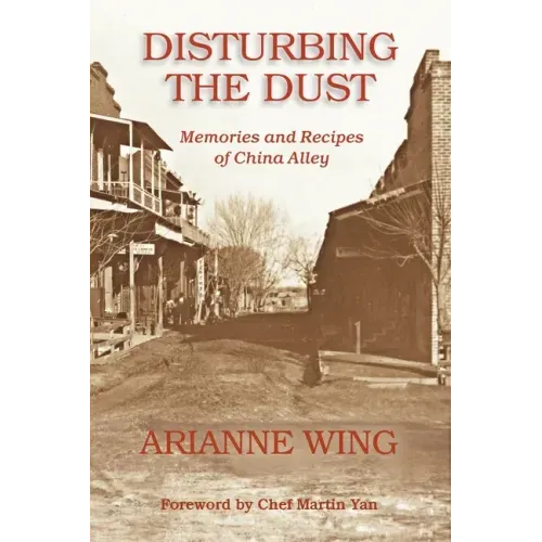 Disturbing the Dust: Memories and Recipes of China Alley