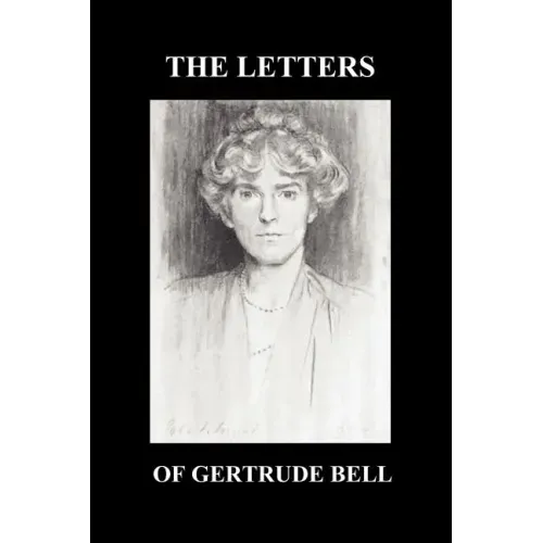 The Letters of Gertrude Bell Volumes I and II