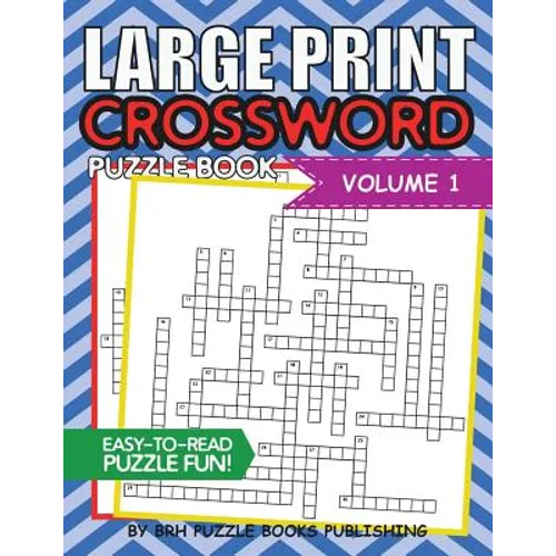 Large Print Crossword Puzzle Book: Crossword Puzzle Books For Adults Large Print Brain Teaser Puzzles - Volume 1