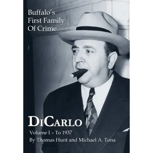 DiCarlo: Buffalo's First Family of Crime - Vol. I