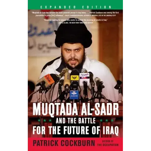 Muqtada Al-Sadr and the Battle for the Future of Iraq (Expanded)