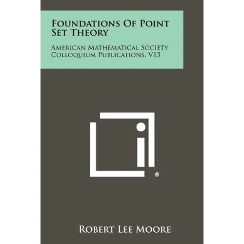 Foundations Of Point Set Theory: American Mathematical Society Colloquium Publications, V13
