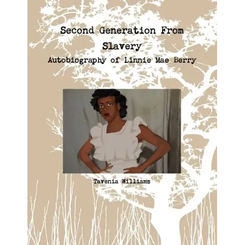 Second Generation From Slavery-Autobiography of Linnie Mae Berry