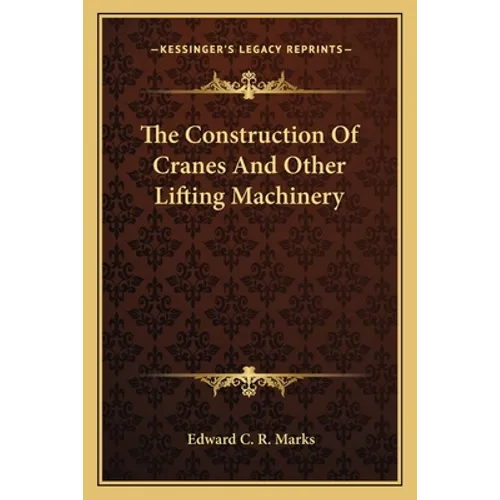 The Construction Of Cranes And Other Lifting Machinery