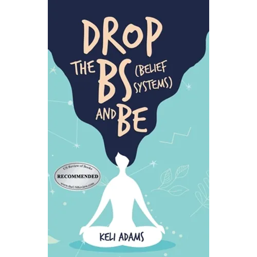 Drop the Bs (Belief Systems) and Be