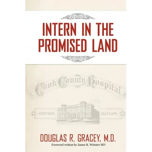 Intern in the Promised Land: Cook County Hospital
