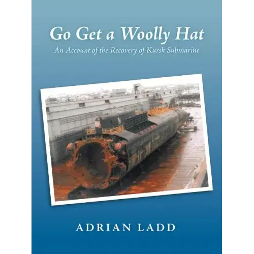 Go Get a Woolly Hat: An Account of the Recovery of Kursk Submarine