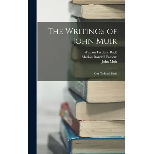 The Writings of John Muir: Our National Parks