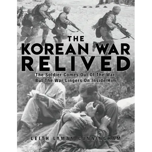 The Korean War Relived: The Soldier Comes Out Of The War, But The War Lingers On Inside Him