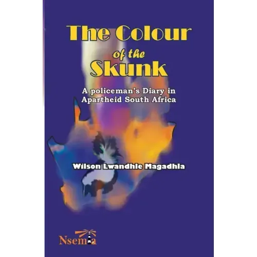 The Colour of the Skunk: A Policeman's Diary in Apartheid South Africa