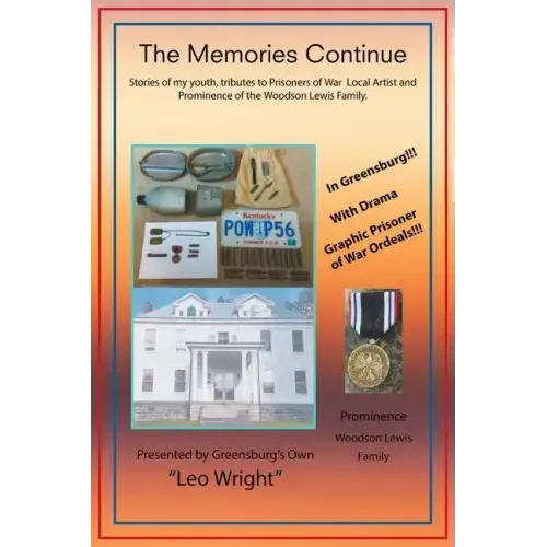The Memories Continue: Stories of My Youth, Tributes to Prisoners of War Local Artist and Prominence of the Woodson Lewis Family.