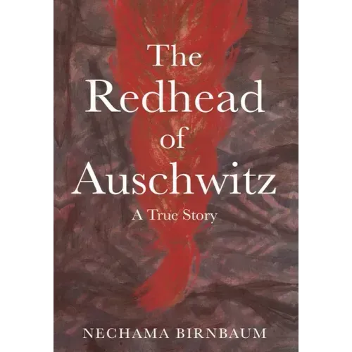 The Redhead of Auschwitz: A True Story