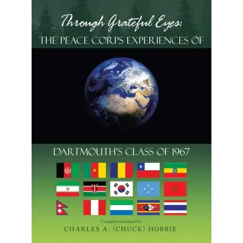 Through Grateful Eyes: the Peace Corps Experiences of Dartmouth's Class of 1967