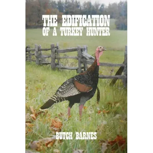 The Edification of a Turkey Hunter