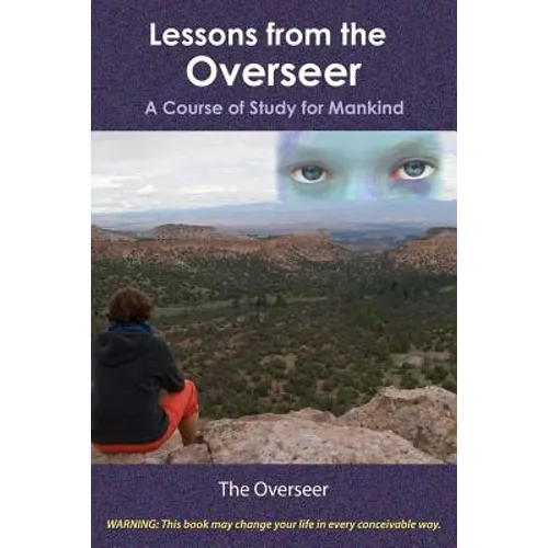 Lessons from the Overseer: A Course of Study for Mankind