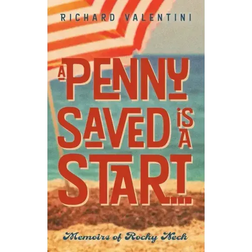 A Penny Saved Is A Start . . .: Memoirs of Rocky Neck