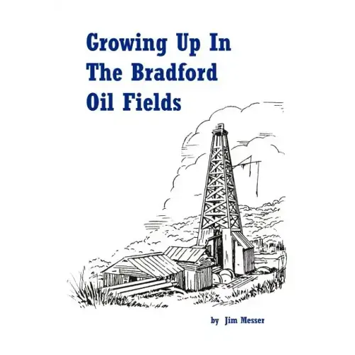 Growing Up in the Bradford Oil Fields