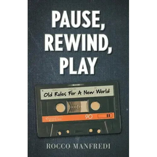 Pause, Rewind, Play: Old Rules For A New World
