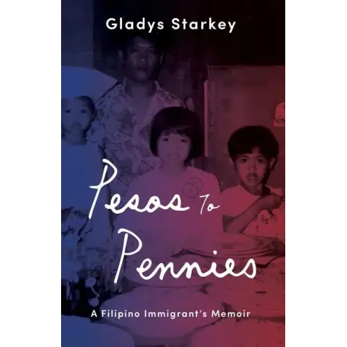 Pesos to Pennies: A Filipino Immigrant's Memoir