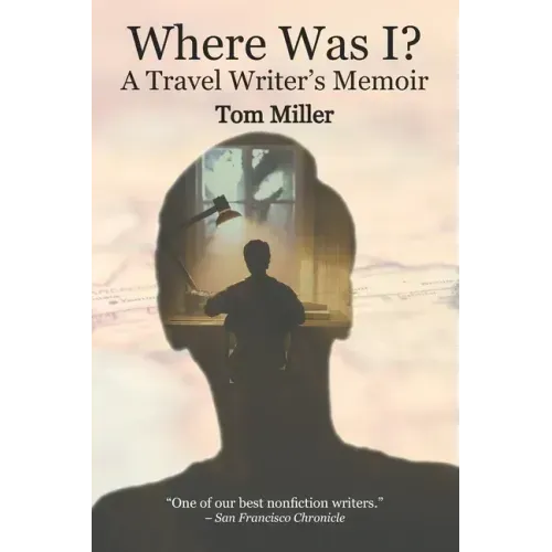Where Was I? A Travel Writer's Memoir