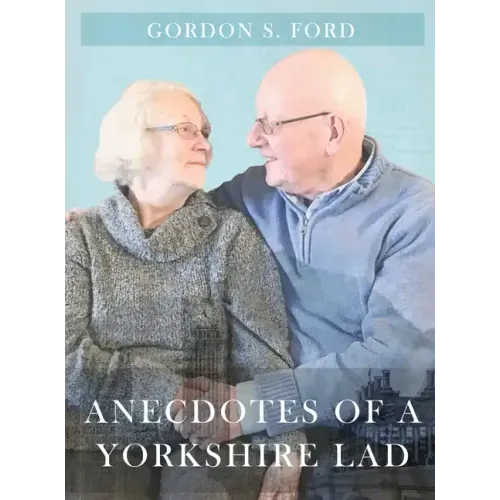 Anecdotes of a Yorkshire Lad