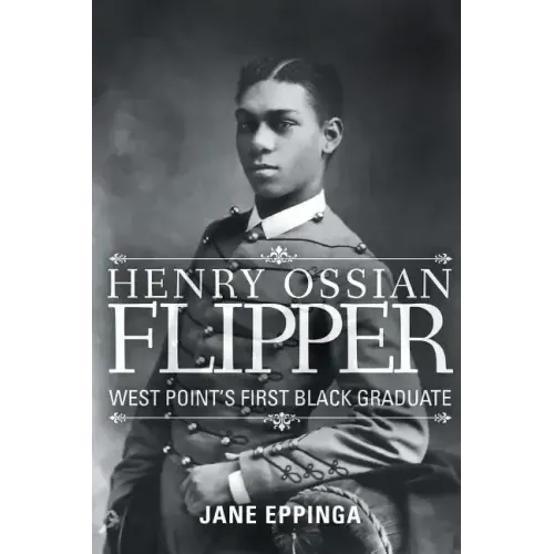 Henry Ossian Flipper: West Point's First Black Graduate