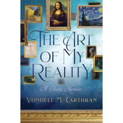 The Art of My Reality: A Poetic Memoir