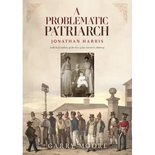 A Problematic Patriarch: Jonathan Harris (with brief outlines of the lives of his seventeen children)