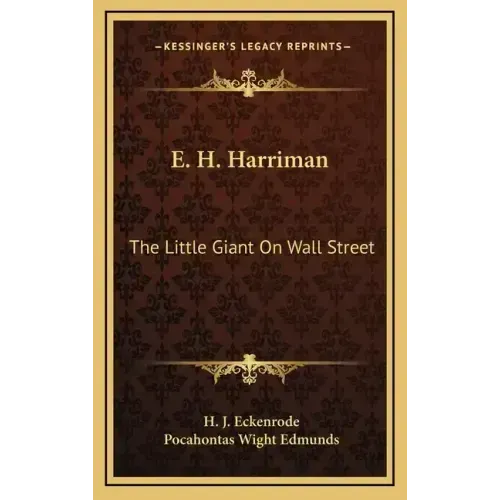 E. H. Harriman: The Little Giant on Wall Street