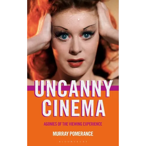 Uncanny Cinema: Agonies of the Viewing Experience