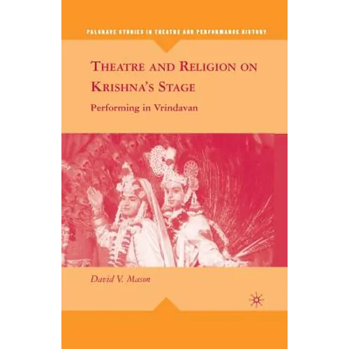Theatre and Religion on Krishna's Stage: Performing in Vrindavan